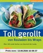Toll gerollt - von Rouladen bis Wraps (GU einfach clever)