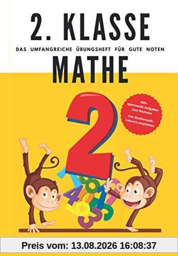 2. Klasse Mathe - Das umfangreiche Übungsheft für gute Noten: 800+ spannende Aufgaben zum Rechnen - Von Mathematik-Lehrern empfohlen
