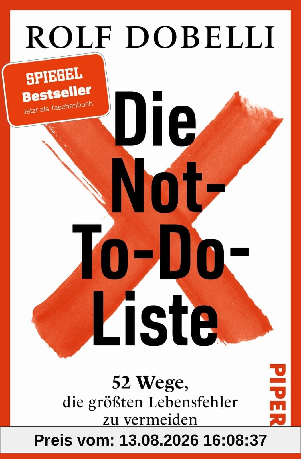 Die Not-To-Do-Liste: 52 Wege, die größten Lebensfehler zu vermeiden | Mehr Glück und Erfolg im Leben – für Fans von »Die Kunst des klaren Denkens«