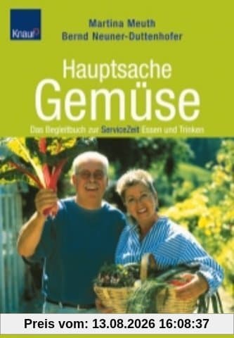 Hauptsache Gemüse: Das Begleitbuch zur ServiceZeit Essen und Trinken