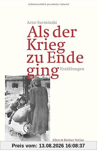 Als der Krieg zu Ende ging. Erzählungen