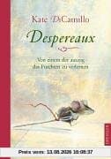Despereaux: Von einem der auszog das Fürchten zu verlernen