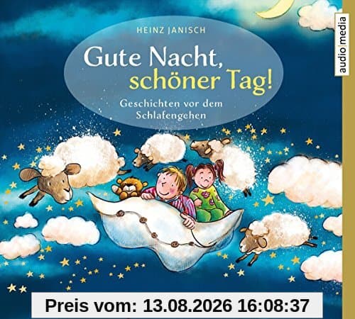 Gute Nacht, schöner Tag!: Geschichten vor dem Schlafengehen