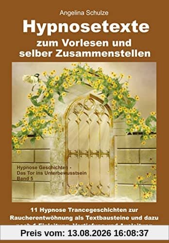 Hypnosetexte zum Vorlesen und selber Zusammenstellen: 11 Hypnose Trancegeschichten zur Raucherentwöhnung als Textbausteine und dazu noch 1 Einleitung, Vertiefung und Ausleitung - Band 5