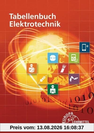 Tabellenbuch Elektrotechnik: Tabellen - Formeln - Normenanwendungen