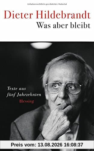 Was aber bleibt: Texte aus fünf Jahrzehnten