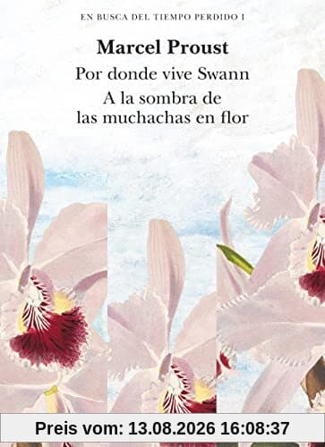 En busca del tiempo perdido, vol. 1: Por donde vive Swan (Tomo I) y A la sombra de las muchachas en flor (Tomo II) (Clásica Maior)