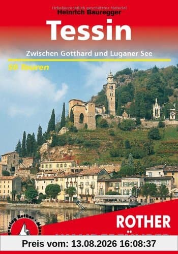 Tessin. Zwischen Gotthard und Luganer See. 50 Touren: Die schönsten Tal- und Höhenwanderungen. (Rother Wanderführer): Die schönsten Tal- und ... sowie im Bleniotal und an der Riviera