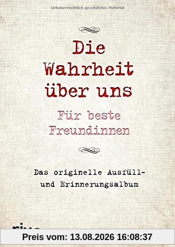 Die Wahrheit über uns – Für beste Freundinnen: Das originelle Ausfüll- und Erinnerungsalbum