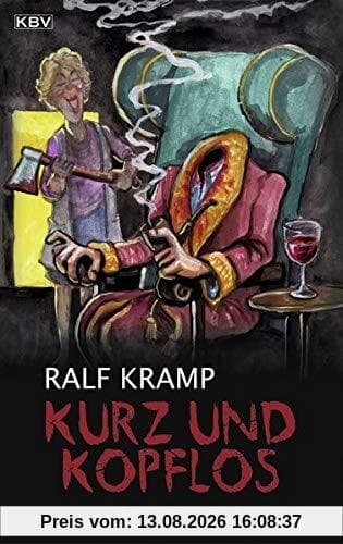 Kurz und kopflos: Bitterböse Geschichten (KBV Krimi)