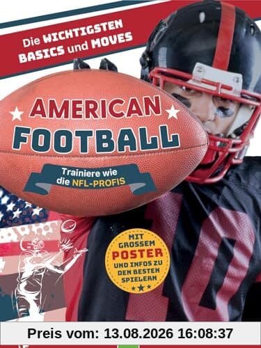 American Football - Trainiere wie die NFL-Profis: Mit Poster & Infos zu den besten Spielern. Fan-Geschenk für jedes Alter!
