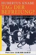 Tag der Befreiung?: Das Kriegsende in Ostdeutschland