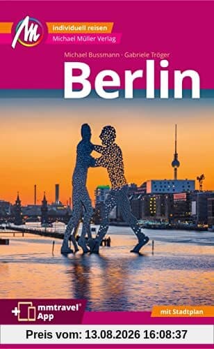 Berlin MM-City Reiseführer Michael Müller Verlag: Individuell reisen mit vielen praktischen Tipps Inkl. Freischaltcode zur ausführlichen App mmtravel.com