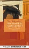 Wie wirklich ist die Wirklichkeit?: Wahn – Täuschung – Verstehen