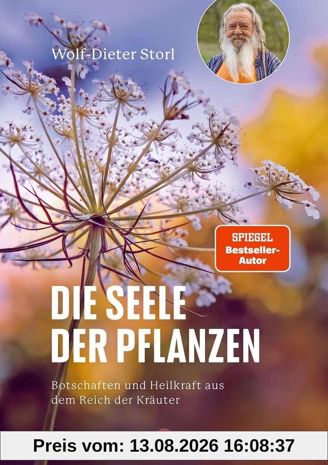 Die Seele der Pflanzen: Botschaften und Heilkraft aus dem Reich der Kräuter