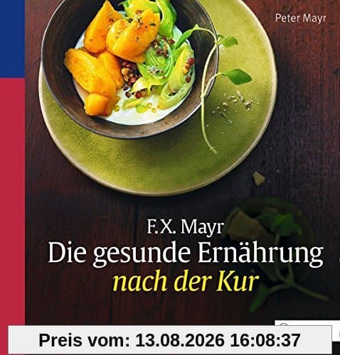 F.X. Mayr: Die gesunde Ernährung nach der Kur