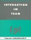 Themenzentriertes Teamtraining, 4 Bde., Tl.3, Interaktion im Team: Interaktion im Team. Wie wird die Gruppe zum Team?: BD 3