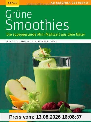 Grüne Smoothies: Die supergesunde Mini-Mahlzeit aus dem Mixer (GU Ratgeber Gesundheit)