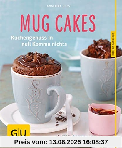 Mug Cakes: Kuchengenuss in null Komma nichts (GU KüchenRatgeber)