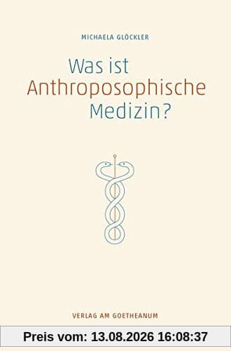 Was ist anthroposophische Medizin?: Wissenschaftliche Grundlagen, Therapeutische Möglichkeiten, Entwicklungsperspektiven