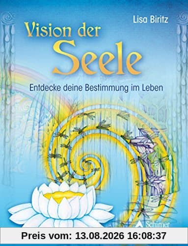 Vision der Seele: Entdecke deine Bestimmung im Leben