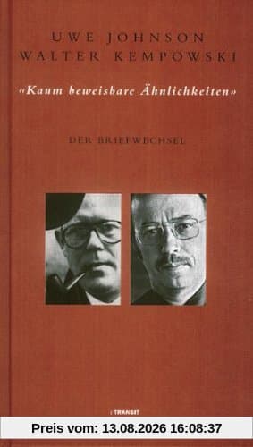 Kaum beweisbare Ähnlichkeiten. Der Briefwechsel Walter Kempowski und Uwe Johnson
