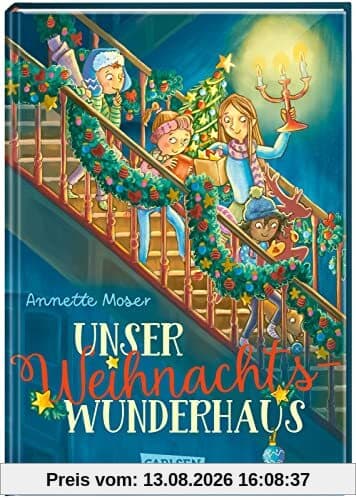 Unser Weihnachtswunderhaus: Weihnachtsgeschichte mit viel Humor und Schneegestöber – zum Vorlesen, Selberlesen und Zusammenlesen!