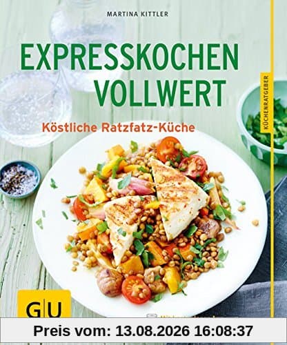 Expresskochen Vollwert: Köstliche Ratzfatz-Küche (GU Küchenratgeber)