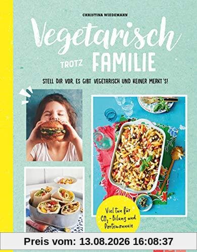 Vegetarisch trotz Familie: Stell dir vor, es gibt kein Fleisch und keiner merkt's