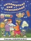 Laternentanz und Lichterglanz. Spiele, Lieder und Basteleien rund um die Laternenzeit