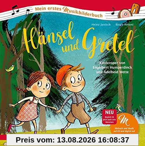 Hänsel und Gretel (Mein erstes Musikbilderbuch mit CD): Kinderoper von Engelbert Humperdinck und Adelheid Wette