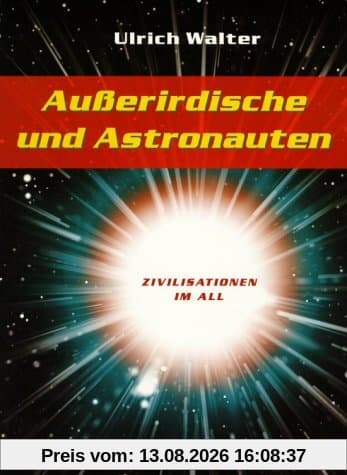 Außerirdische und Astronauten: Zivilsationen im All