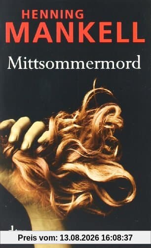Mittsommermord: Kurt Wallanders 7. Fall: Kriminalroman