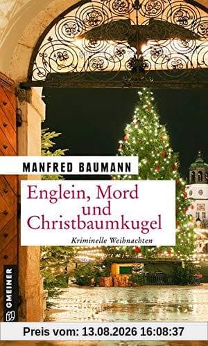 Englein, Mord und Christbaumkugel: Kriminelle Weihnachten (Kriminalromane im GMEINER-Verlag)