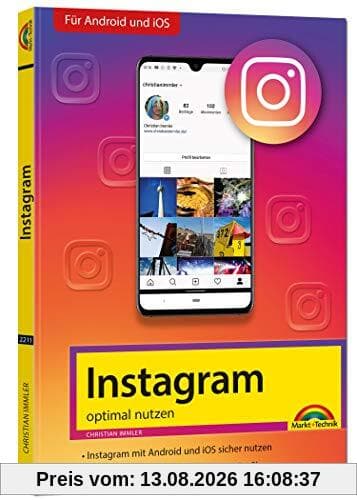 Instagram - optimal nutzen - Alle Funktionen anschaulich erklärt mit vielen Tipps und Tricks - komplett in Farbe