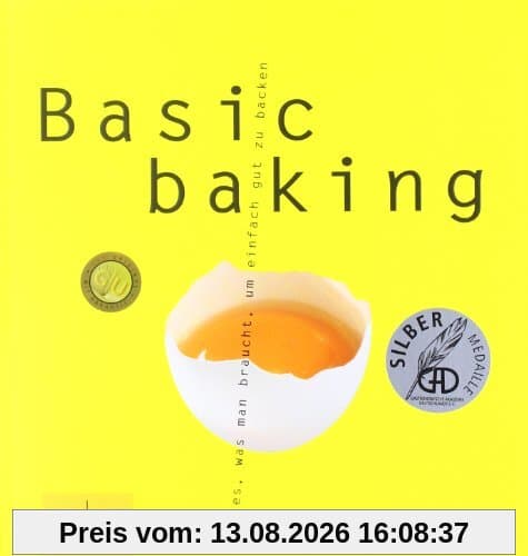 Basic baking: Alles, was man braucht, um einfach gut zu backen (GU Basic cooking)