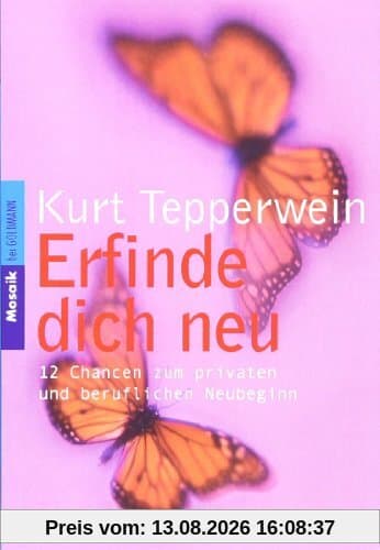 Erfinde dich neu: 12 Chancen zum privaten und beruflichen Neubeginn