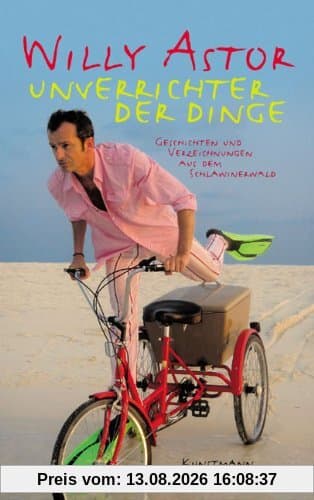 Unverrichter der Dinge: Humor direkt vom Erzeuger: Geschichten und Verzeichnungen aus dem Schlawinerwald