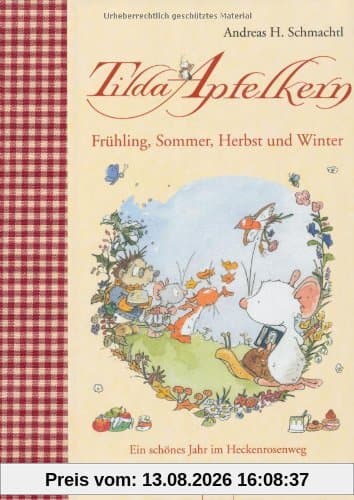 Tilda Apfelkern. Frühling, Sommer, Herbst und Winter: Ein schönes Jahr im Heckenrosenweg