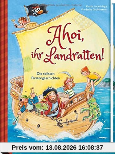Ahoi, ihr Landratten!: Die tollsten Piratengeschichten