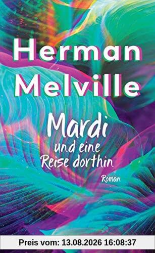 Mardi und eine Reise dorthin: Roman