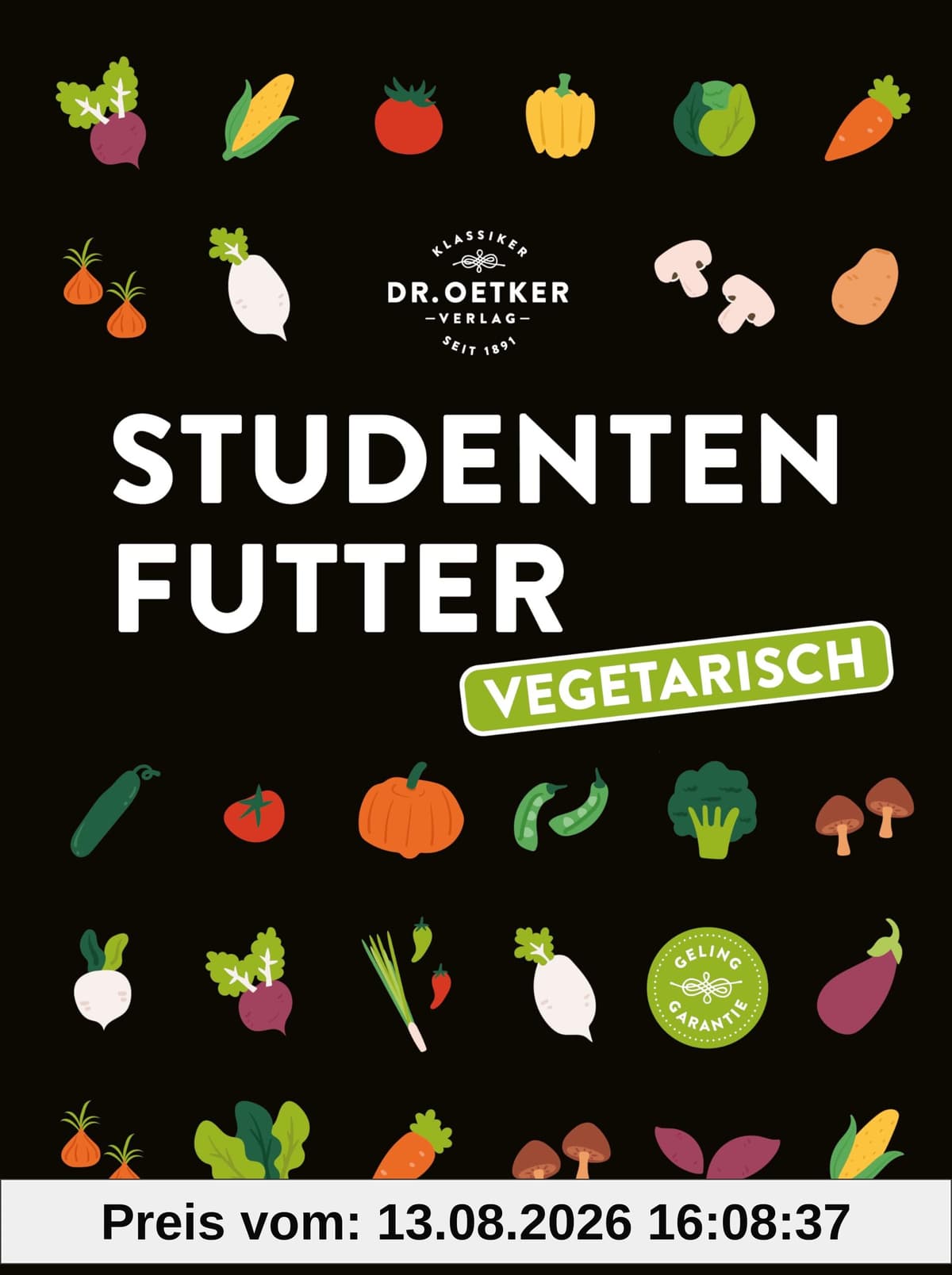 Studentenfutter vegetarisch: Das ultimative Veggie-Studentenkochbuch. Einfach und gesund kochen für wenig Geld.