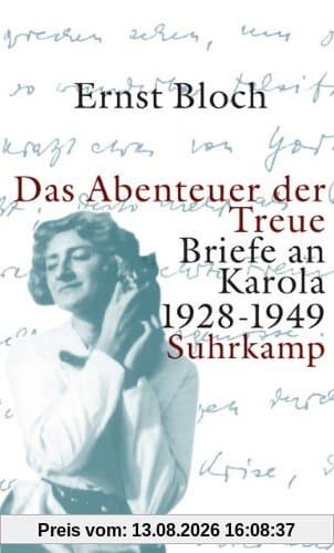 Das Abenteuer der Treue: Briefe an Karola 1928-1949