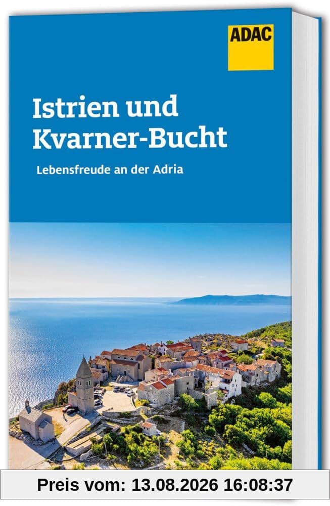 ADAC Reiseführer Istrien und Kvarner Bucht: Der Kompakte mit den ADAC Top Tipps und cleveren Klappenkarten