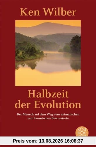 Halbzeit der Evolution: Der Mensch auf dem Weg vom animalischen zum kosmischen Bewußtsein