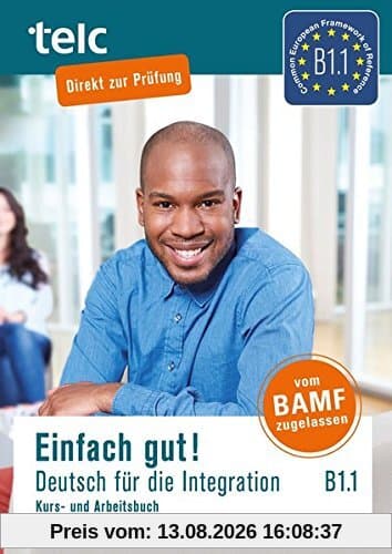Einfach gut! Deutsch für die Integration B1.1: Kurs- und Arbeitsbuch