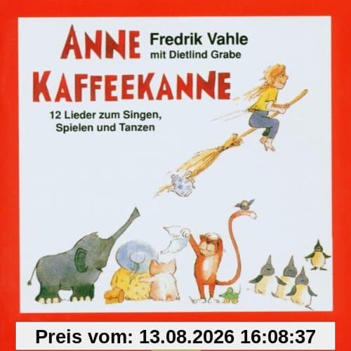 Anne Kaffeekanne. CD: 12 Lieder zum Singen, Spielen und Tanzen