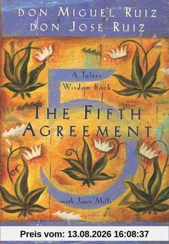The Fifth Agreement: A Practical Guide to Self-Mastery (Toltec Wisdom)