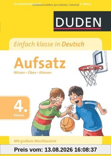 Duden - Einfach klasse in Deutsch Aufsatz 4. Klasse: Wissen - Üben - Können