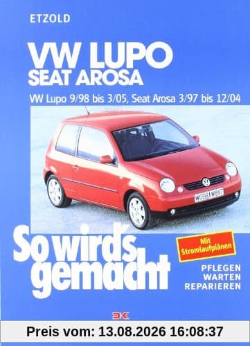 VW Lupo 9/98 bis 3/05 - Seat Arosa 3/97 bis 12/04: So wird's gemacht - Band 118: BD 118